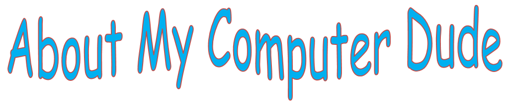 About My Computer Dude